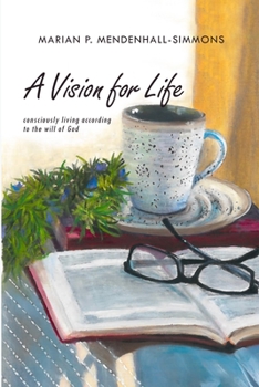 Paperback A Vision For Life: Consciously Living According to the Will of God Book