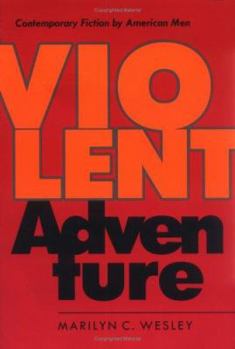 Hardcover Violent Adventure: Contemporary Fiction by American Men Book