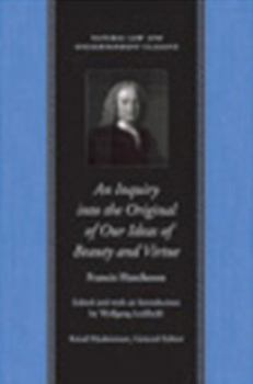 An Inquiry into the Original of Our Ideas of Beauty and Virtue in Two Treatises (Natural Law & Enlightenment Classics) - Book  of the Natural Law and Enlightenment Classics