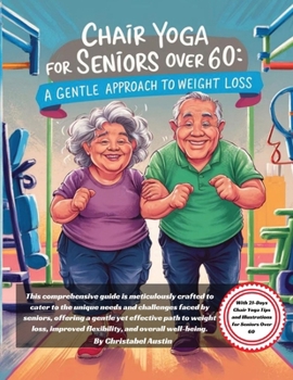 Paperback Chair Yoga For Seniors Over 60: A Gentle Approach To Weight Loss, With Daily Diet Routines And Specific Advice For Young Parents Aged 40-60 years. Book