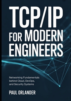 Paperback TCP/IP for Modern Engineers: Networking Fundamentals Behind Cloud, DevOps, and Security Systems Book