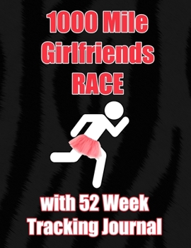 Paperback 1000 Mile Girlfriends Race with 52 Week Tracking Journal: Large 8.5 x 11" book - Challenge your friends to complete on who can travel 1000 miles first Book