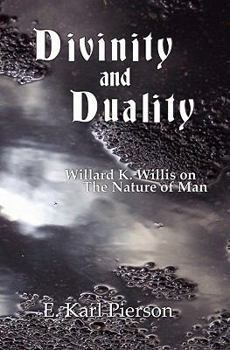 Paperback Divinity and Duality: Willard K. Willis on the Nature of Man Book