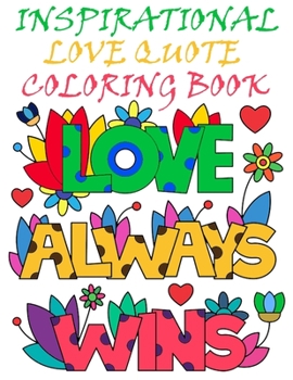 Paperback Inspirational Love Quotes Coloring Book: Adult Coloring Book of Romance and Love Book