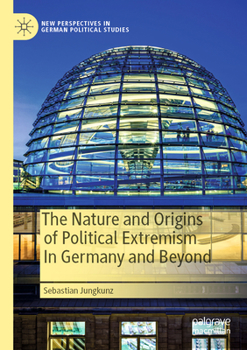 Paperback The Nature and Origins of Political Extremism in Germany and Beyond Book