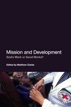 Hardcover Mission and Development: God's Work or Good Works? Book