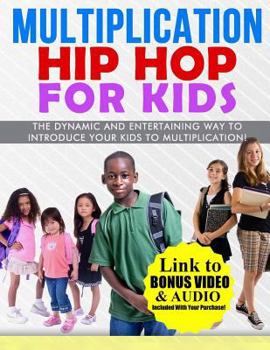 Paperback Multiplication Hip Hop for Kids: The Dynamic and Entertaining Way to Introduce Your Kids to Multiplication! Book