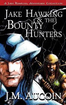 Paperback Jake Hawking & the Bounty Hunters: A Jake Hawking Adventure Collection Book