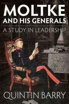 Paperback Moltke and His Generals: A Study in Leadership Book