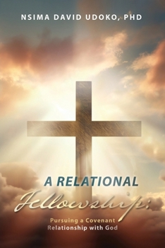 Paperback A Relational Fellowship: Pursuing a Covenant Relationship with God Book