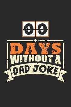 00 Days Without A Dad Joke: Komiker-Vater  Notizbuch liniert DIN A5 - 120 Seiten für Notizen, Zeichnungen, Formeln | Organizer Schreibheft Planer Tagebuch
