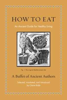 How to Eat: An Ancient Guide for Healthy Living - Book  of the Ancient Wisdom for Modern Readers