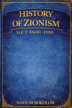 History of Zionism: 1600-1918 Vol. 1