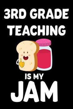 Paperback 3rd Grade Teaching Is My Jam: Funny Third Grade Teacher Appreciation Notebook Book