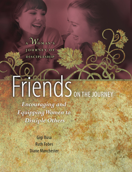 Paperback Friends on the Journey: Encouraging and Equipping Women to Disciple Others Book