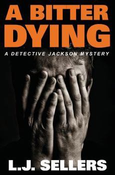 A Bitter Dying - Book #12 of the Detective Jackson Mystery