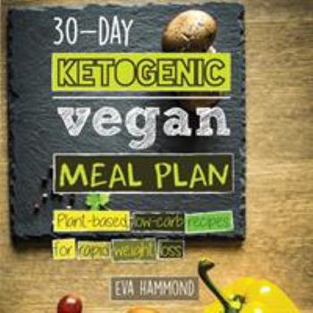 Paperback 30-Day Ketogenic Vegan Meal Plan: Plant Based Low Carb Recipes for Rapid Weight Loss Book