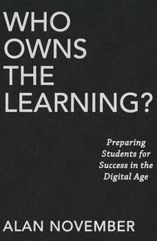 Hardcover Who Owns the Learning?: Preparing Students for Success in the Digital Age Book