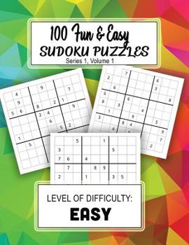 Paperback 100 Fun and Easy Sudoku Puzzles: Level of Difficulty: EASY Book