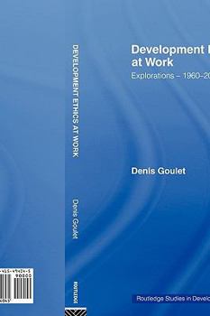 Paperback Development Ethics at Work: Explorations - 1960-2002 Book