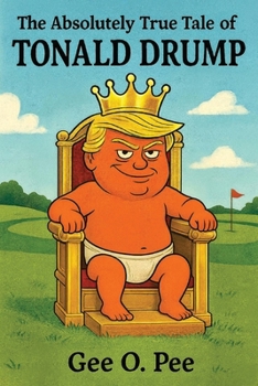 Paperback The Absolutely True Tale of Tonald Drump Book
