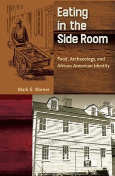 Paperback Eating in the Side Room: Food, Archaeology, and African American Identity Book