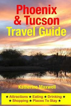 Paperback Phoenix & Tucson Travel Guide: Attractions, Eating, Drinking, Shopping & Places To Stay Book