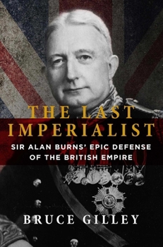 Paperback The Last Imperialist: Sir Alan Burns' Epic Defense of the British Empire Book