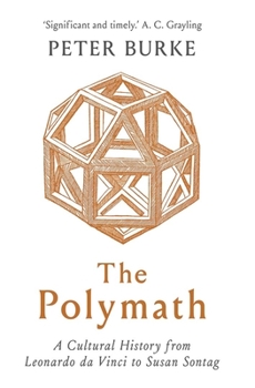 Hardcover The Polymath: A Cultural History from Leonardo Da Vinci to Susan Sontag Book