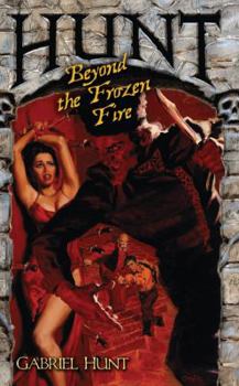 Hunt Beyond the Frozen Fire - Book #4 of the Gabriel Hunt