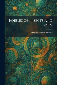 Foibles of Insects and Men
