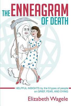 Paperback The Enneagram of Death: Helpful Insights by the 9 Types of People on Grief, Fear, and Dying Book