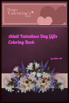 Adult Valentines Day Gifts Coloring Book: valentines day gifts for her, valentines day gifts for him