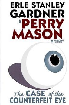 The Case of the Counterfeit Eye - Book #6 of the Perry Mason