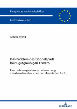 Hardcover Das Problem des Doppelspiels beim gutglaeubigen Erwerb: Eine rechtsvergleichende Untersuchung zwischen dem deutschen und chinesischen Recht [German] Book