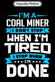 Composition Notebook: I'm A Coal Miner I Have No Idea What I'm Doing Funny Gifts  Journal/Notebook Blank Lined Ruled 6x9 100 Pages