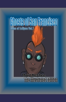 Ghosts of San Francisco: The Illustrated Edition (Tales of Eclipse: Illustrated)