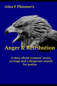 Paperback Anger and Retribution: A story about womens' scorn, revenge and a desperate search for justice Book