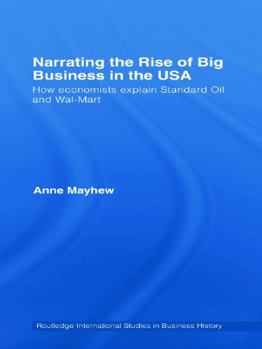 Hardcover Narrating the Rise of Big Business in the USA: How economists explain standard oil and Wal-Mart Book