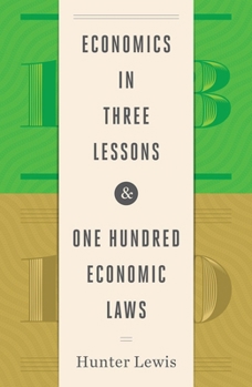 Hardcover Economics in Three Lessons and One Hundred Economics Laws: Two Works in One Volume Book