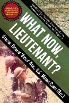 Paperback What Now, Lieutenant?: Leadership Forged from Events in Vietnam, Desert Storm and Beyond Book