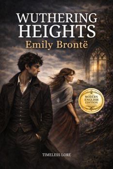 Paperback Wuthering Heights by Emily Brontë: The New Modern English Edition (Annotated) – Timeless Lore Book