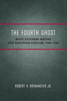 Paperback The Fourth Ghost: White Southern Writers and European Fascism, 1930-1950 Book