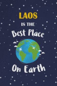Laos Is The Best Place On Earth: Laos Souvenir Notebook