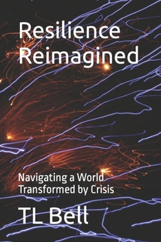 Paperback Resilience Reimagined: Navigating a World Transformed by Crisis Book