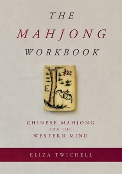 Paperback The Mahjong Workbook: Chinese Mahjong for the Western Mind Book