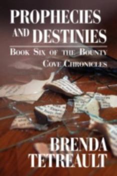 Prophecies and Destinies - Book #6 of the Bounty Cove Chronicles