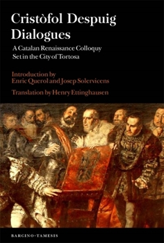 Paperback Cristòfol Despuig: Dialogues: A Catalan Renaissance Colloquy Set in the City of Tortosa Book