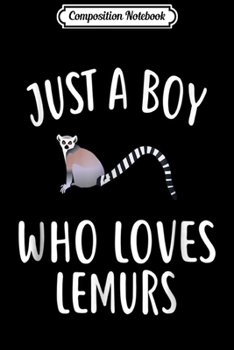 Composition Notebook: Just A Boy who loves LEMURS Funny LEMUR  Journal/Notebook Blank Lined Ruled 6x9 100 Pages