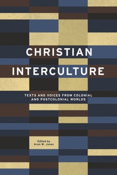 Paperback Christian Interculture: Texts and Voices from Colonial and Postcolonial Worlds Book